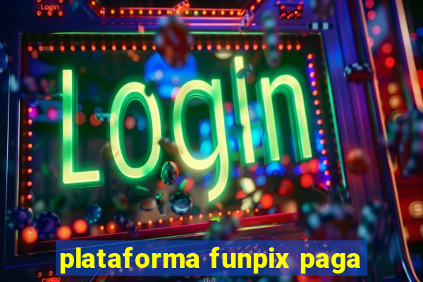 plataforma funpix paga